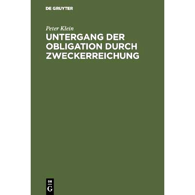 预订 Untergang der Obligation durch Zweckerreichung: Eine Untersuchung auf dem Gebiete des deutschen bürgerlichen Recht