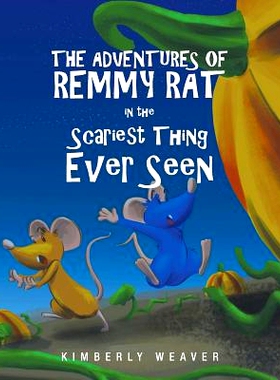 预订 The Adventures Of Remmy Rat In The Scariest Thing Ever Seen: 9781681391939