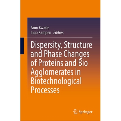预订 Dispersity, Structure and Phase Changes of Proteins and Bio Agglomerates in Biotechnological Processes 生物工艺过程