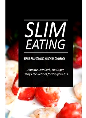 预订 Slim Eating - Fish & Seafood and Munchies Cookbook: Skinny Recipes for Fat Loss and a Flat Belly: 9781500291402