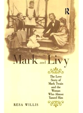 预订 Mark and Livy: The Love Story of Mark Twain and the Woman Who Almost Tamed Him Mark和Livy：马克吐温的爱情故事和几乎