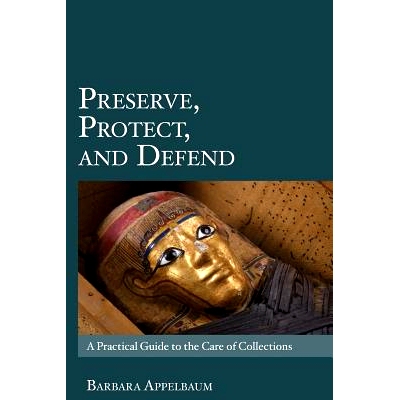 预订 Preserve, Protect, and Defend: A Practical Guide to the Care of Collections: 9781984056757