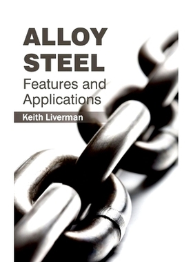 预订 Alloy Steel: Features and Applications 合金钢：特点和应用: 9781632380449