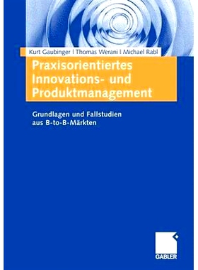 预订 Praxisorientiertes Innovations- und Produktmanagement: Grundlagen und Fallstudien aus B-to-B-Märkten: 978383490974