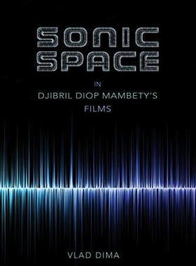 [预订]Sonic Space in Djibril Diop Mambety’s Films 9780253024213