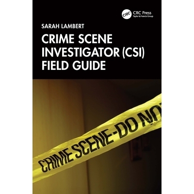 预订 Crime Scene Investigator (CSI) Field Guide 犯罪现场调查员现场指南: 9781032822891