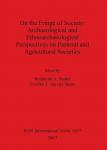 [预订]On the Fringe of Society: Archaeological and Ethnoarchaeological Perspectives on Pastoral and Agricu 9781407300931