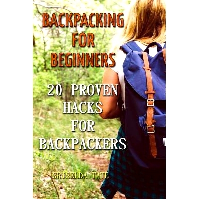 预订 Backpacking for Beginners: 20 Proven Hacks For Backpackers: 9781986813839