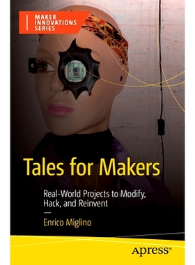 预订 Tales for Makers: Real-World Projects to Modify, Hack, and Reinvent 给创客的故事：修改、破解与重塑现实世界项目: 979