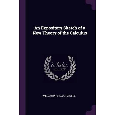 预订 An Expository Sketch of a New Theory of the Calculus: 9781377312118