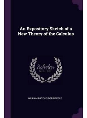 预订 An Expository Sketch of a New Theory of the Calculus: 9781377312118