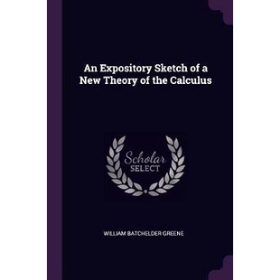 预订 An Expository Sketch of a New Theory of the Calculus: 9781377312118