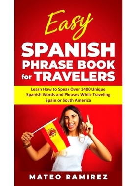 预订 Easy Spanish Phrase Book for Travelers: Learn How to Speak Over 1400 Unique Spanish Words and Phrases While Traveli