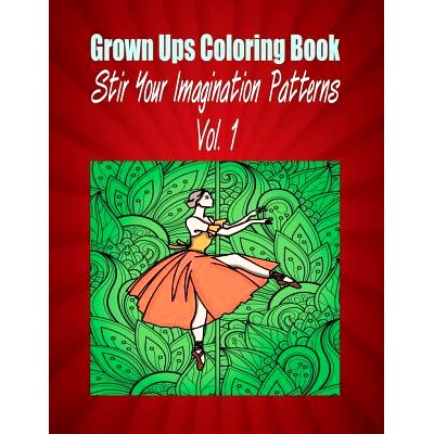 预订 Grown Ups Coloring Book Stir Your Imaigination Patterns Vol. 1 Mandalas: 9781534739475