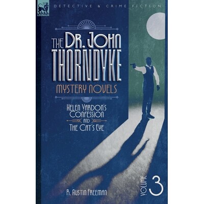 预订 The Dr. Thorndyke Mystery Novels, Volume 3: Helen Vardon’s Confession and The Cat’s Eye 9781917666619
