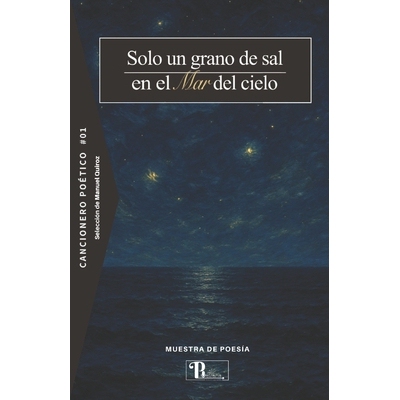 预订 Cancionero poético #01 Solo un grano de sal en el mar del cielo.: Muestra de poesía. 9798278145998