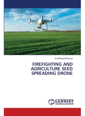 预订 FIREFIGHTING AND AGRICULTURE SEED SPREADING DRONE 消防和农业种子播撒无人机: 9786206154365
