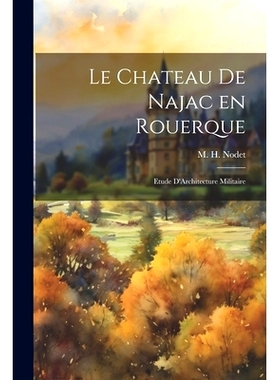 预订 Le Chateau de Najac en Rouerque: Etude D’Architecture Militaire: 9781021411785