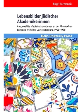 预订 Lebensbilder jüdischer Akademikerinnen: Ausgewählte Medizinstudentinnen an der Rheinischen Friedrich-Wilhelms-Uni
