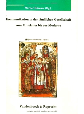 预订 Kommunikation in der ländlichen Gesellschaft vom Mittelalter bis zur Moderne 中世纪*现代农村社会的交流: 978352535