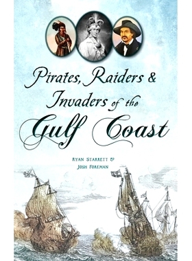 预订 Pirates, Raiders & Invaders of the Gulf Coast: 9781540258267