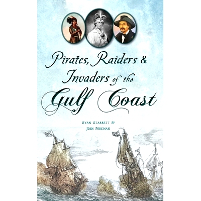 预订 Pirates, Raiders & Invaders of the Gulf Coast: 9781540258267