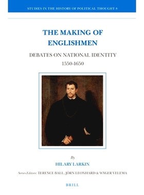 预订 The Making of Englishmen: Debates on National Identity 1550-1650 制造英国人：1550年*1650年对国家认同的辩论: 9789004