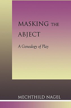 预订 Masking the Abject: A Genealogy of Play