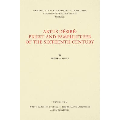 预订 Artus Désiré: Priest and Pamphleteer of the Sixteenth Century 亚特斯欲望： 十六世纪的牧师与演员: 9780807891360