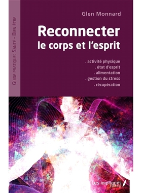 预订 Reconnecter le corps et l’esprit : activité physique, état d’esprit, alimentation, gestion du stress, récupér
