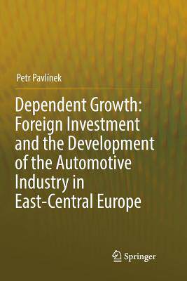 【预订】Dependent Growth: Foreign Investment and the Development of the Automotive Industry in East-Central Europe