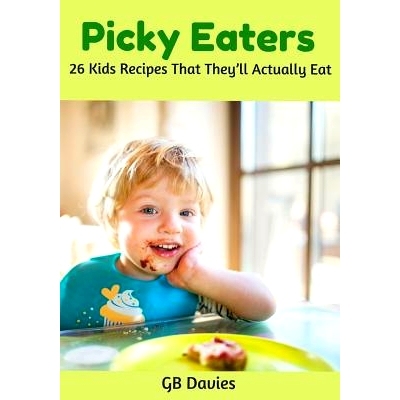 预订 Picky Eaters: 26 Kids Recipes That They’ll Actually Eat: 9781720000693