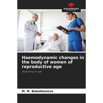 预订 Haemodynamic changes in the body of women of reproductive age: 9786209340741