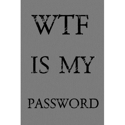 预订 Wtf Is My Password: Keep track of usernames, passwords, web addresses in one easy & organized location - Gray Cover