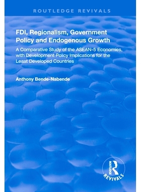 预订 FDI, Regionalism, Government Policy and Endogenous Growth: A Comparative Study of the ASEAN-5 Economies, with Devel