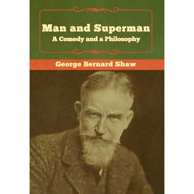 预订 Man and Superman; a Comedy and a Philosophy: 9781618956828