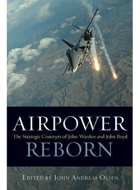 预订 Airpower Reborn: The Strategic Concepts of John Warden and John Boyd 重生的空中力量：约翰·沃登和约翰·博伊德的战略
