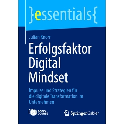 预订 Erfolgsfaktor Digital Mindset: Impulse Und Strategien Für Die Digitale Transformation Im Unternehmen: 978365845978