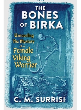 预订 The Bones of Birka: Unraveling the Mystery of a Female Viking Warrior 比尔卡战士的骨骸：揭开女维京战士的神秘面纱: 9