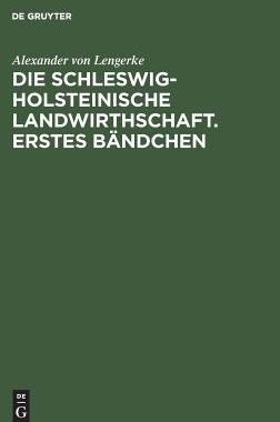 【预订】Die Schleswig-Holsteinische Landwirthschaft. Erstes Bändchen 9783111061474