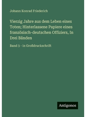 预订 Vierzig Jahre aus dem Leben eines Toten; Hinterlassene Papiere eines französisch-deutschen Offiziers, In Drei Bän