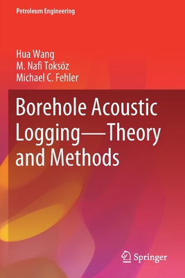 【预订】Borehole Acoustic Logging – Theory and Methods 9783030514259 书籍/杂志/报纸 科普读物/自然科学/技术类原版书 原图主图