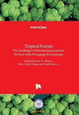 [预订]Tropical Forests - The Challenges of Maintaining Ecosystem Services while Managing the Landscape 9789535127581