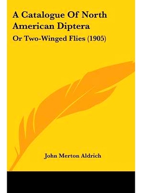 预订 A Catalogue Of North American Diptera: Or Two-Winged Flies (1905): 9781120110626