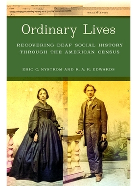 预订 Ordinary Lives: Recovering Deaf Social History through the American Census 平凡的生活：通过美国人口普查恢复聋人社会
