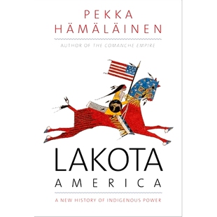 预订 Lakota America - A New History of Indigenous Power: A New History of Indigenous Power 拉科塔美洲-土著权力的新历史: