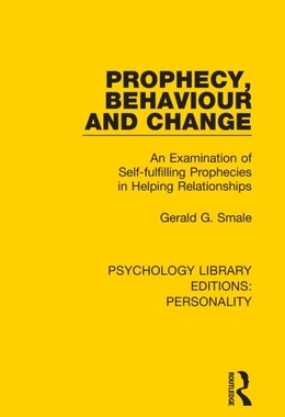 【预订】Prophecy, Behaviour and Change: An Examination of Self-Fulfilling Prophecies in Helping Relationships