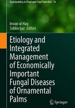 【预订】Etiology and Integrated Management of Economically Important Fungal Diseases of Ornamental Palms