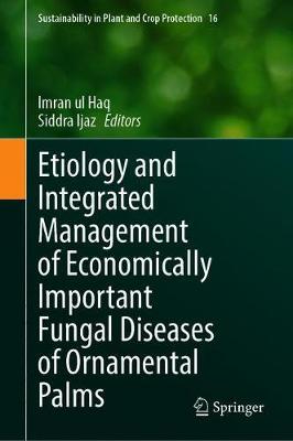 【预订】Etiology and Integrated Management of Economically Important Fungal Diseases of Ornamental Palms