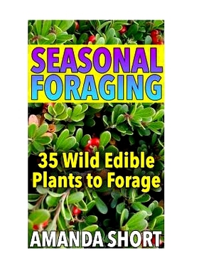 预订 Seasonal Foraging: 35 Wild Edible Plants to Forage: (Edible Wild Plants, Foraging for Beginners): 9781979005302
